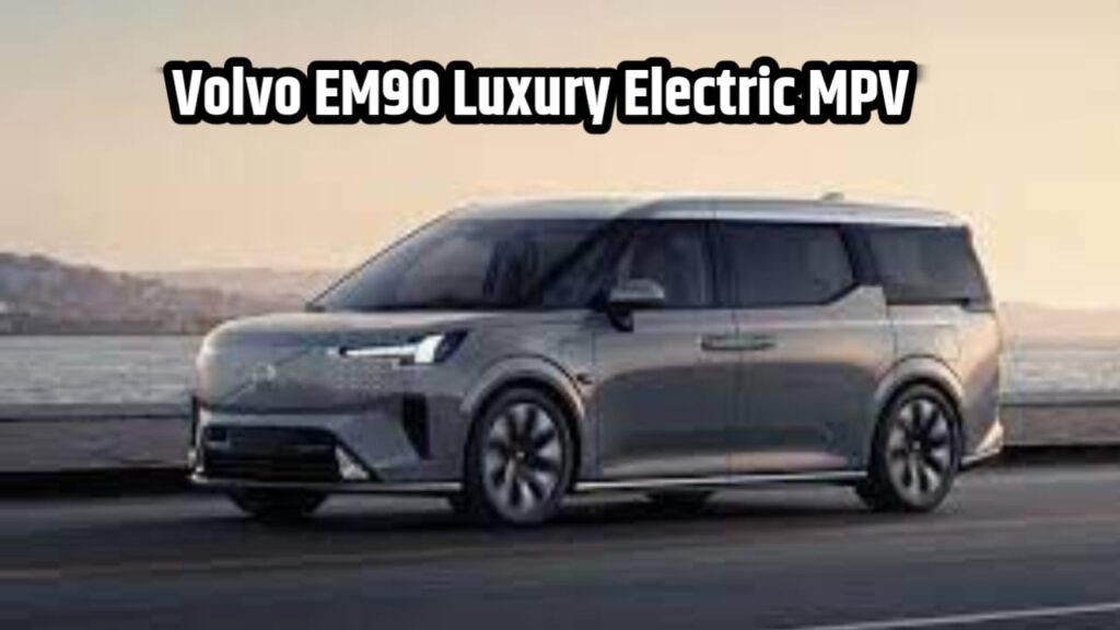 Volvo EM90 luxury Electric MPV 