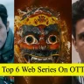 Top 6 Web Series On OTT